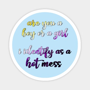 I identify as a hot mess Magnet